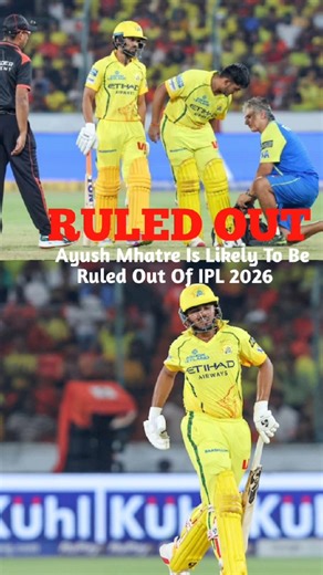 Aayush Mhatre Out 😱 CSK ka Sabse Bada Jhatka! Replacement Kaun? 🔥#shorts #sports #cricket #csk #rcb