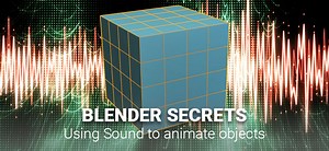 Blender Secrets – Using Sound to animate objects