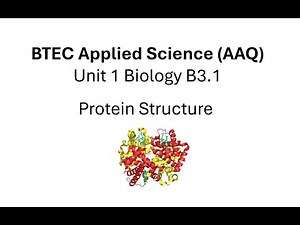 BTEC Applied Science AAQ: Unit 1 Biology: Protein Structure