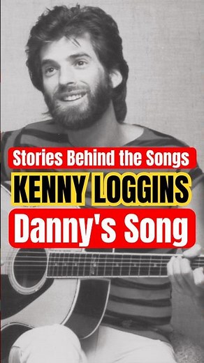 Stories Behind the Songs: Kenny Loggins - 'Danny's Song' (1971)