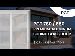 3 of 4 - PGT 780/680 Premium Aluminum Sliding Glass Doors – Installation Video