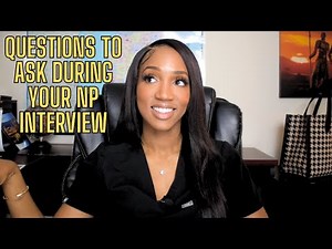 Questions To Ask During Your Nurse Practitioner Interview! - What to ask the employer