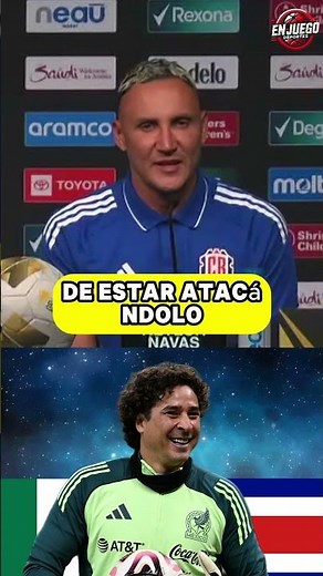WHAT DOES KEYLOR NAVAS THINK OF GUILLERMO OCHOA?