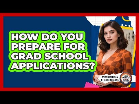 How Do You Prepare For Grad School Applications?