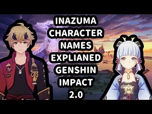Breaking Down Inazuma Character Names from Genshin Impact 2.0