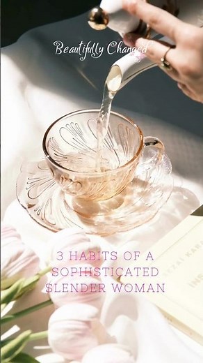 3 Habits of a Sophisticated Slender Woman 💖 #feminineenergy #beautifullychanged #weightlossmindset