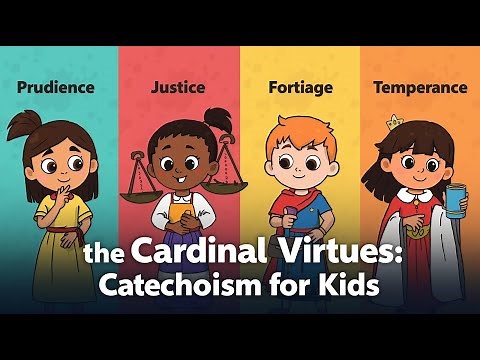 The Cardinal Virtues: Prudence, Justice, Fortitude, Temperance | Catechism for Kids
