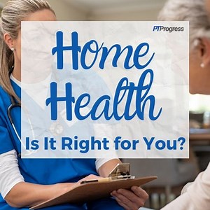 Home Health Physical Therapy - Tips from a Home Health PT