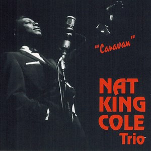 The Nat King Cole Trio - Caravan