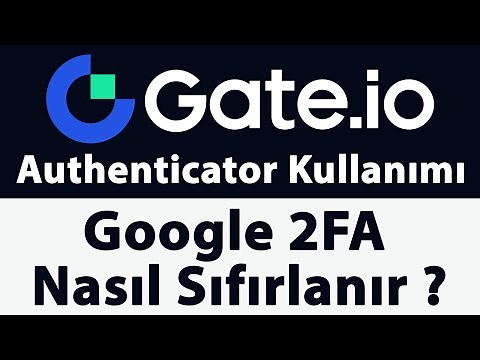 Gate.io Authenticator Kullanımı: Google 2FA Nasıl Sıfırlanır ?