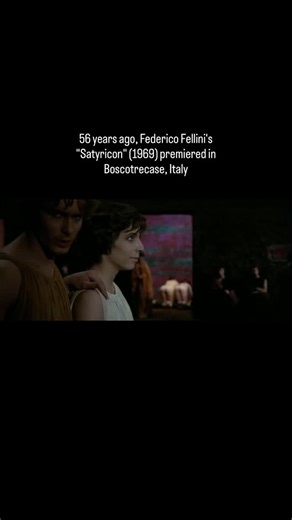56 years ago, Federico Fellini’s Satyricon (1969) premiered in Boscotrecase, Italy | History of Cinema