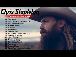 Chris Stapleton Full Album | Chris Stapleton Best Of 2021 Chris Stapleton Greatest Hits