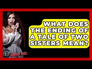 What Does The Ending Of A Tale Of Two Sisters Mean? - The Horror Reel