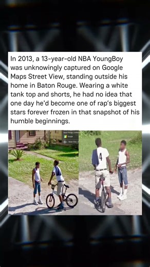 In 2013, a 13-year-old NBA YoungBoy was unknowingly captured on Google Maps Street View