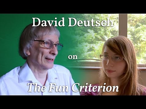 What is the 'Fun Criterion'? (David Deutsch – behind the scenes)