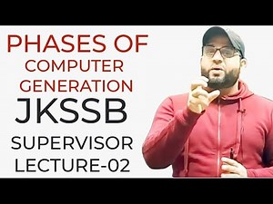 PHASES OF COMPUTER GENERATION JKSSB SUPERVISOR