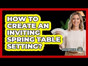 How To Create An Inviting Spring Table Setting?