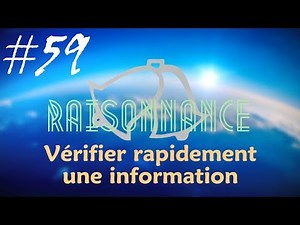 59 - 3 astuces pour vérifier une info sur internet - Raisonnance