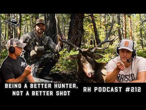 Being A Better Hunter, Not a Better Shot | Raised Hunting Podcast #212