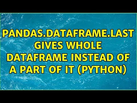 pandas.DataFrame.last gives whole dataframe instead of a part of it (python)