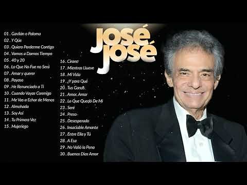 JOSE JOSE SUS MEJORES ÉXITOS - LAS 30 GRANDES CANCIONES DE JOSE JOSE