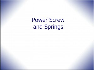 Power Screw and Springs - SlideServe