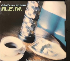 R.E.M. - Bang And Blame