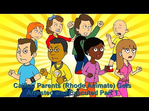Caillou Parents (Rhode Animate) Gets Arrested and Executed Part 1