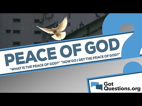 What is the peace of God, and how can I experience it?