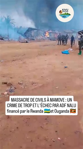 Kivu Insider on Instagram: "*MASSACRE DE CIVILS À MAMOVE : UN CRIME DE TROP ET L’ÉCHEC CRIANT DE LA PROTECTION DES POPULATIONS PAR ADF NALU FINANCÉ PAR OUGANDA ET RWANDA 🇷🇼"