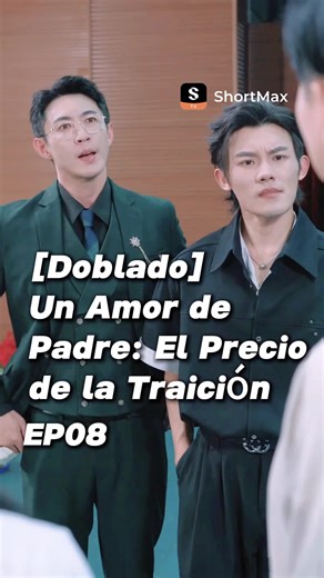 Un Amor de Padre: El Precio de la Traición EP8