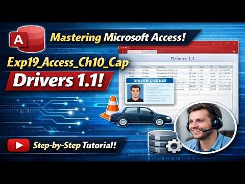 Exp19_Access_Ch10_Cap - Drivers 1.1 | Guaranteed clarity & confidence in Access | A+ READY