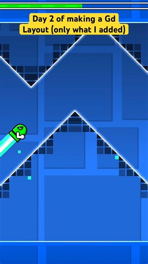 Day 2 of making a Gd ￼layout (only what I added)#geometrydash