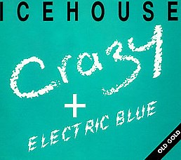 Icehouse - Crazy / Electric Blue