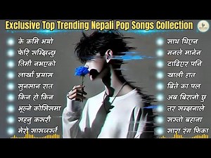 Exclusive Top Trending Nepali Pop Songs Collection | New Nepali Pop Songs | Trending Now