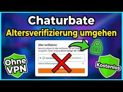 Chaturbate Altersverifizierung umgehen (Ohne VPN, Ohne KYC)