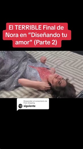 El terrible final de Nora en 'Diseñando tu amor'