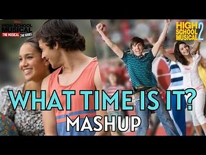 What Time Is It (Mashup) - HSM 2 & HSMTMTS