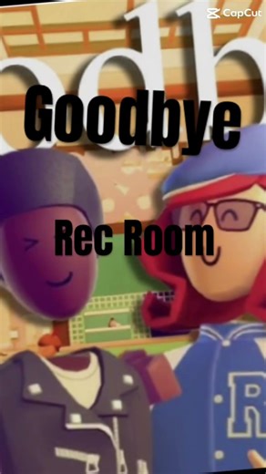 Goodbye Rec Room