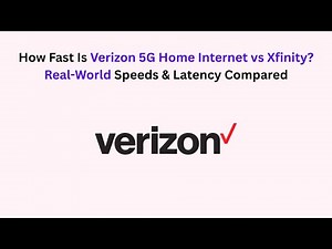 How Fast Is Verizon 5G Home Internet vs Xfinity? Real-World Speeds & Latency Compared