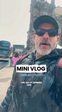 Mini vlog: Edimburgo, Escócia