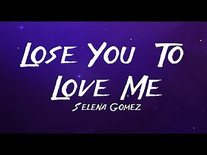 Selena Gomez - Lose You To Love Me (Lyrics)