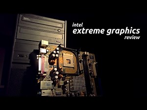 Intel Extreme Graphics Review