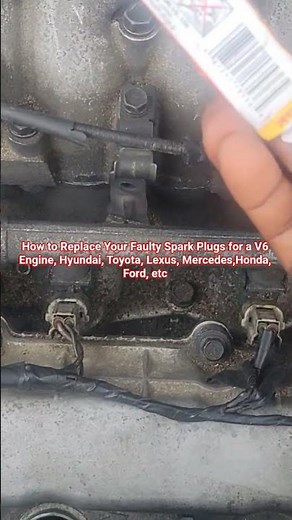 How to Replace Your Faulty Spark Plugs for a V6 Engine, Hyundai, Toyota, Lexus, Benz,Honda, Ford,etc
