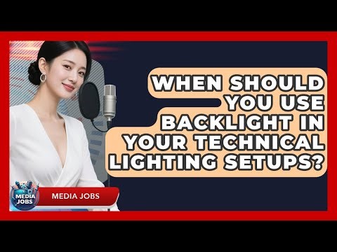 When Should You Use Backlight In Your Technical Lighting Setups? - Media Jobs