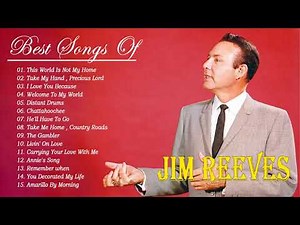 Best Songs Of Jim Reeves - Jim Reeves Greatest Hits Full Album - Best Old Country Music Of All Time