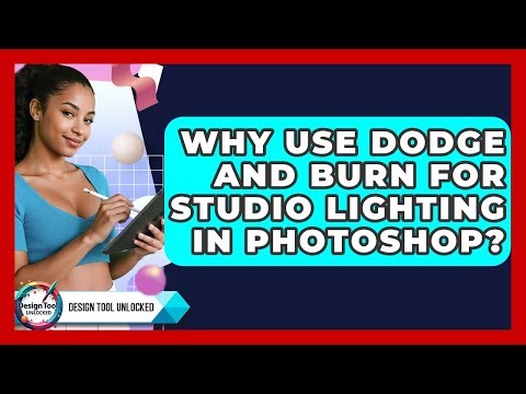 Why Use Dodge And Burn For Studio Lighting In Photoshop? - Design Tool Unlocked