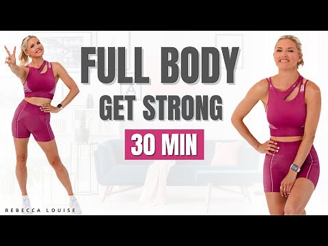 Full Body GET STRONG at home 30 minute workout | Rebecca Louise