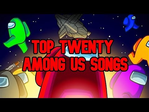 Top 20 Among Us Songs