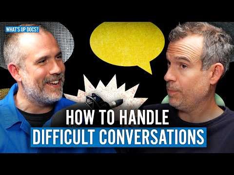 How To Have Difficult Conversations (Without Ruining Relationships) | What’s Up Docs?